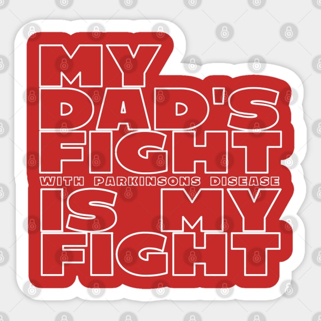 My Dads Fight with Parkinsons Disease is My Fight Sticker by SteveW50